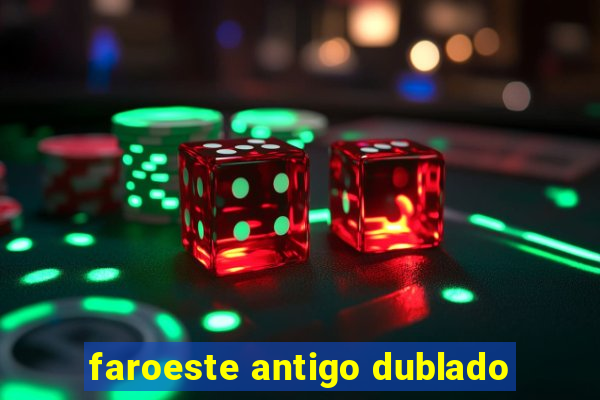 faroeste antigo dublado