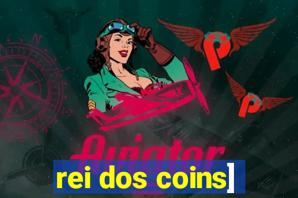 rei dos coins]