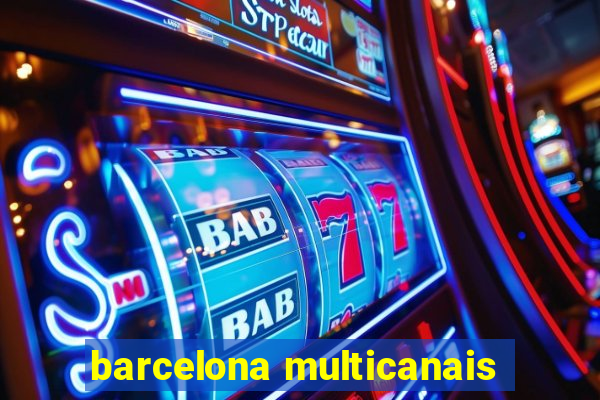 barcelona multicanais