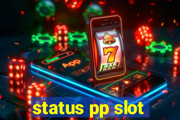 status pp slot