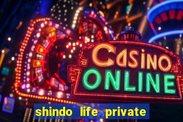 shindo life private server codes