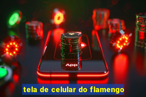 tela de celular do flamengo