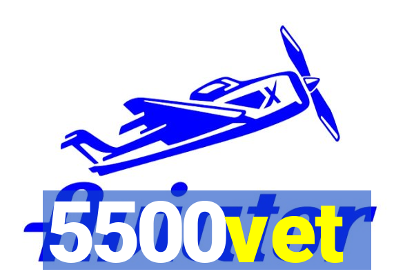 5500vet