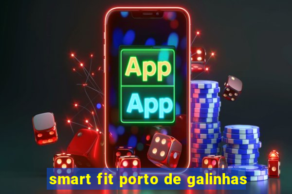 smart fit porto de galinhas