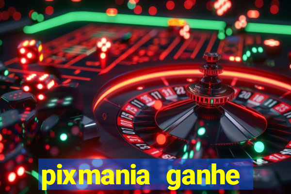 pixmania ganhe prêmios no pix