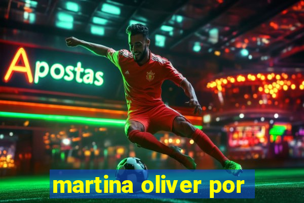 martina oliver por