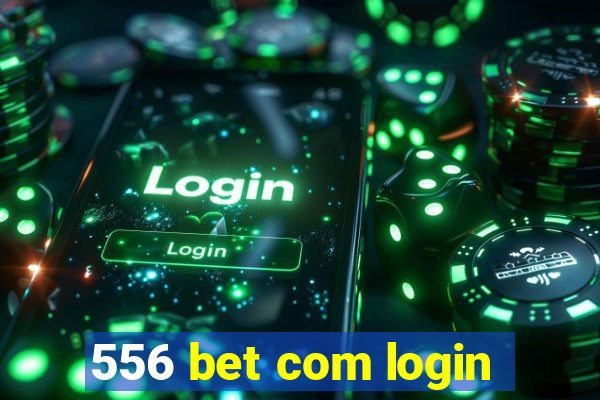 556 bet com login