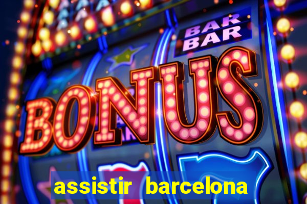 assistir barcelona x granada em hd