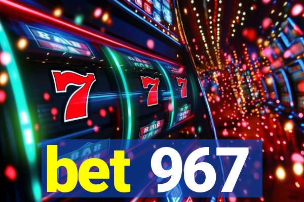 bet 967