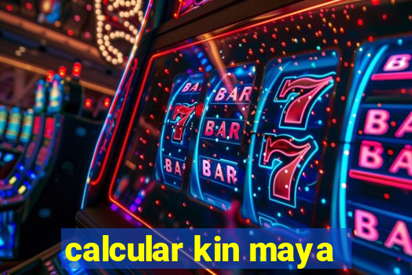 calcular kin maya