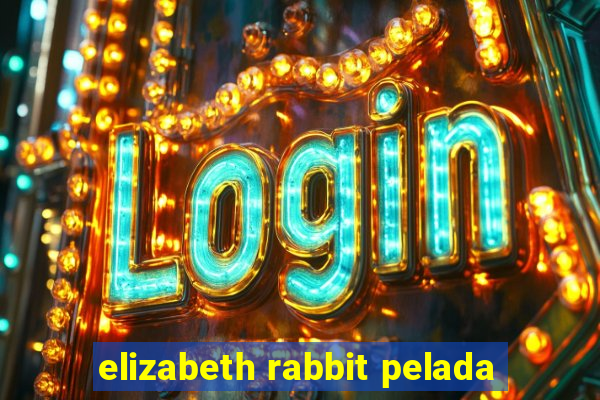 elizabeth rabbit pelada