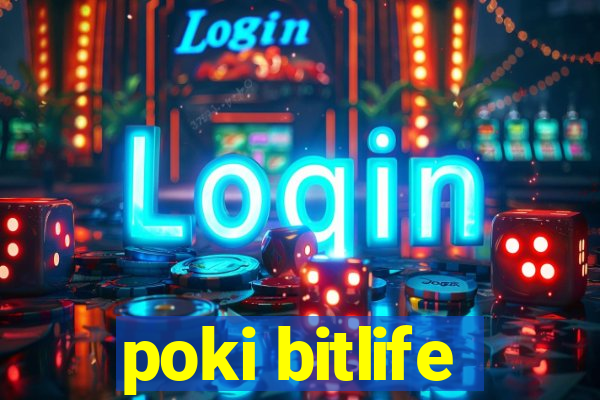 poki bitlife