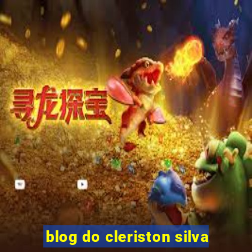 blog do cleriston silva