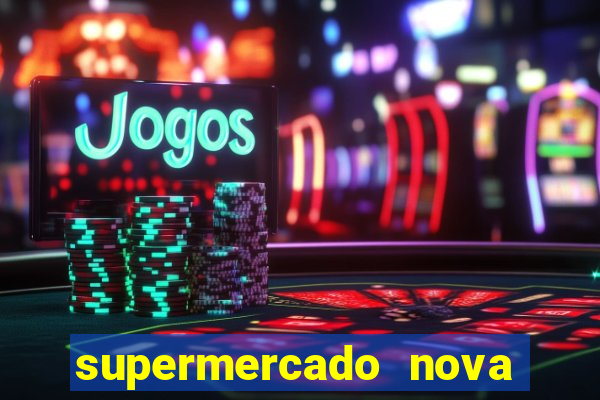 supermercado nova gera  o vila cisper