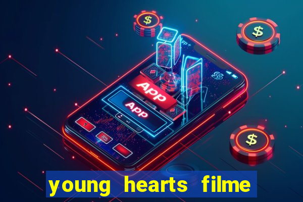 young hearts filme completo dublado