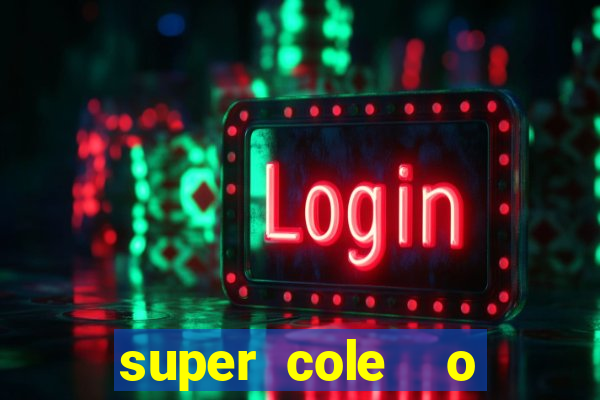 super cole  o 7784 jogos download