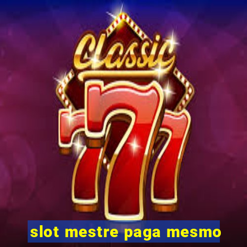 slot mestre paga mesmo