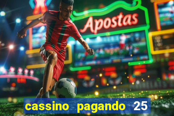 cassino pagando 25 reais no cadastro