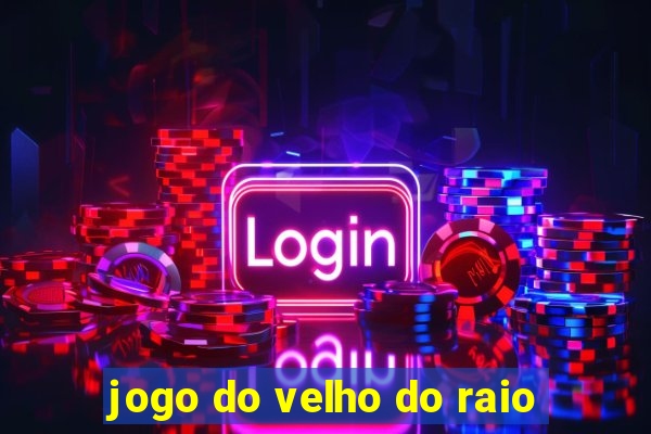 jogo do velho do raio