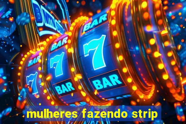 mulheres fazendo strip