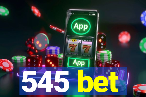 545 bet