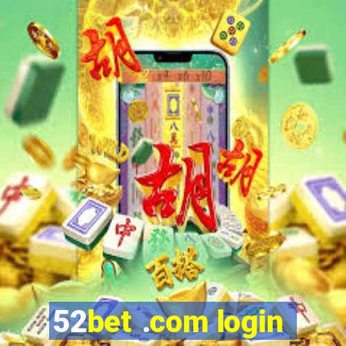 52bet .com login