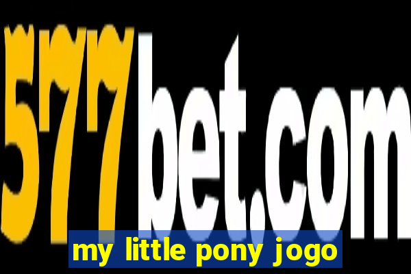 my little pony jogo