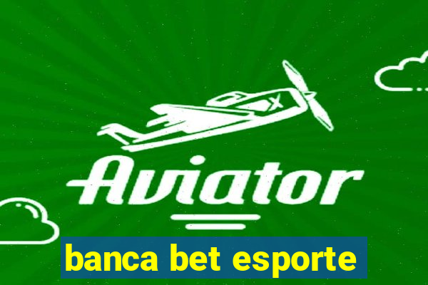 banca bet esporte