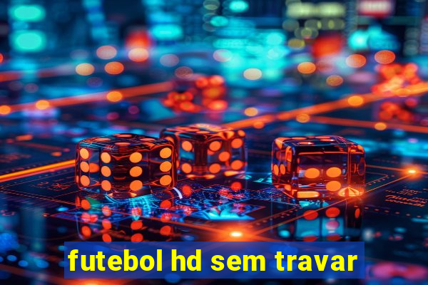 futebol hd sem travar