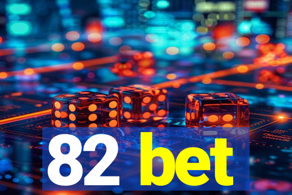 82 bet