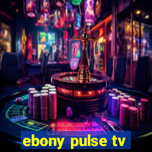 ebony pulse tv