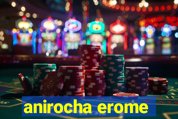 anirocha erome