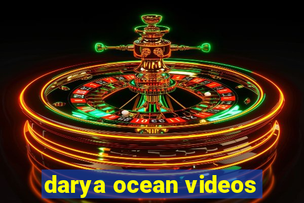 darya ocean videos