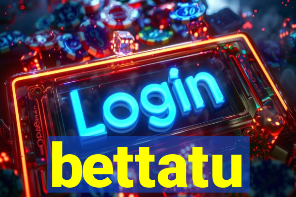 bettatu