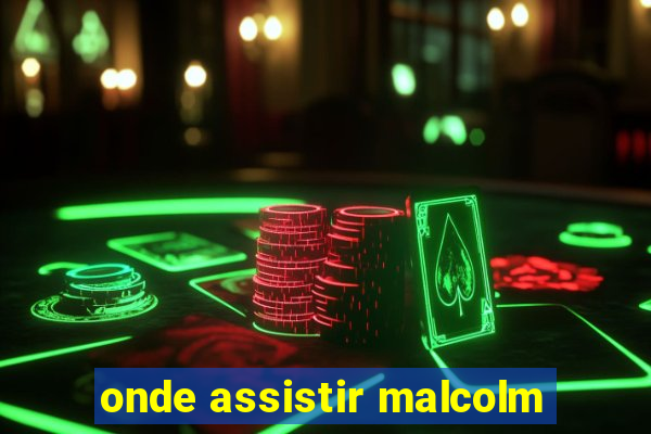 onde assistir malcolm