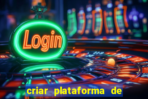 criar plataforma de jogos tigrinho