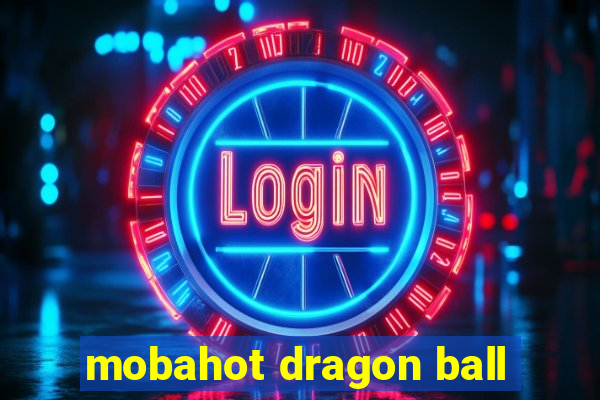 mobahot dragon ball