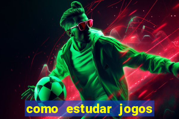 como estudar jogos de futebol