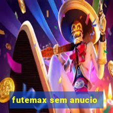 futemax sem anucio