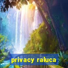 privacy raluca