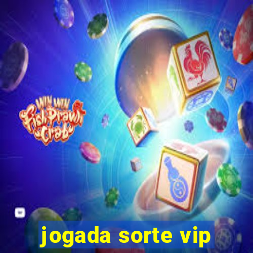 jogada sorte vip