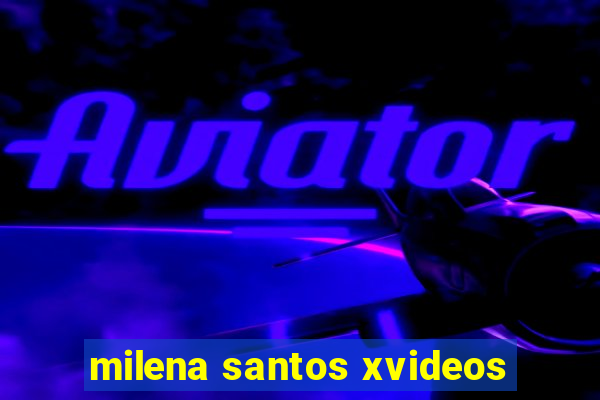 milena santos xvideos