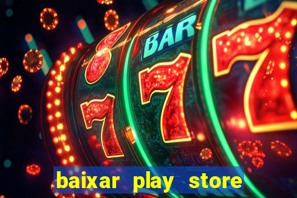 baixar play store para pc baixaki