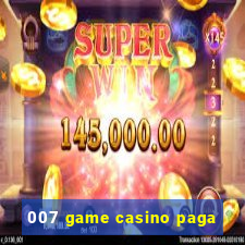 007 game casino paga