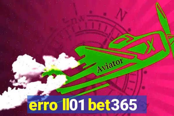 erro ll01 bet365