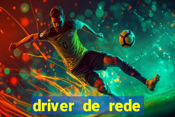 driver de rede windows 7 32 bits