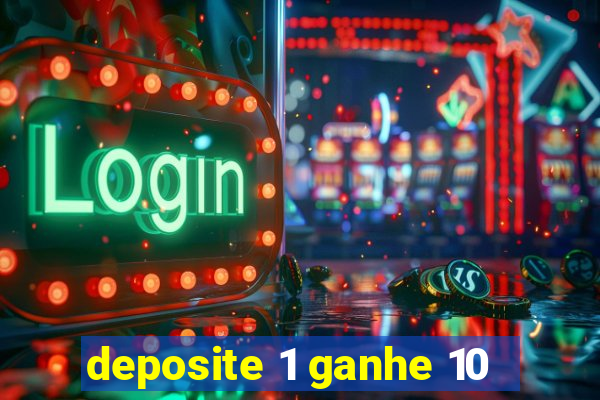 deposite 1 ganhe 10