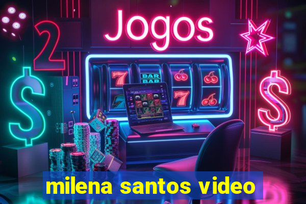 milena santos video