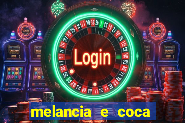 melancia e coca cola faz mal