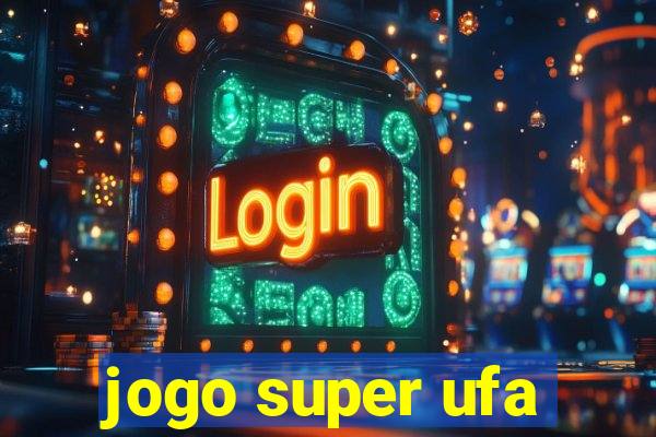 jogo super ufa